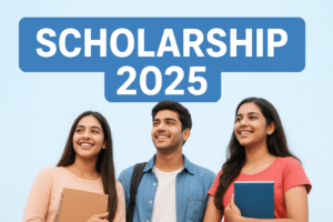 Scholarship 2025 में छात्रों के लिए सरकारी और प्राइवेट स्कॉलरशिप योजनाओं की जानकारी